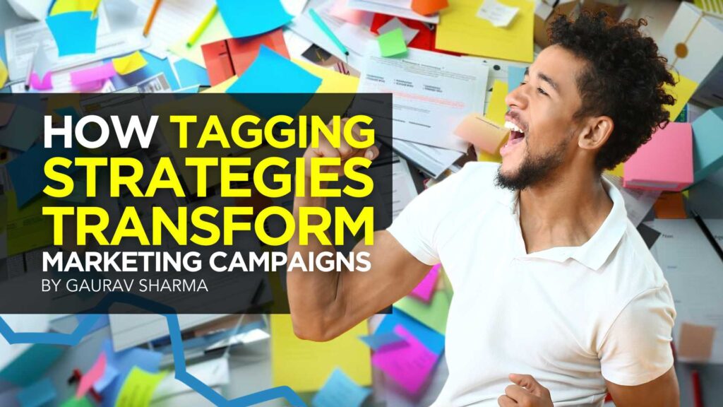 How Tagging Strategies Transform Marketing Campaigns